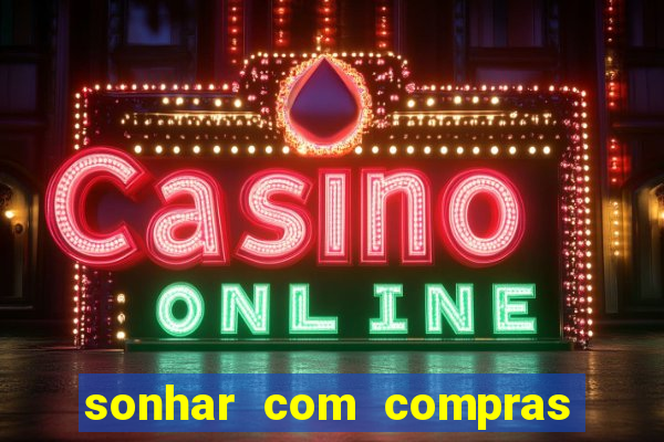 sonhar com compras no mercado